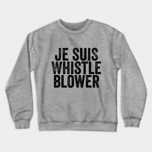 Je Suis Whistleblower - I am the Ukraine Impeachment Whistle Blower Crewneck Sweatshirt